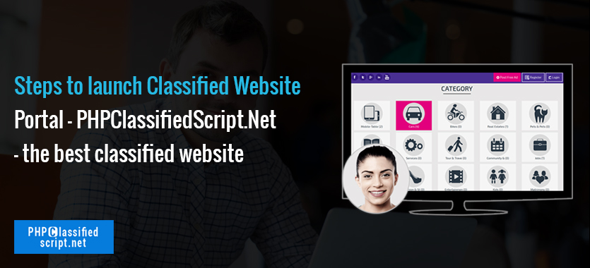 Steps to launch Classified Website Portal – PHPClassifiedScript.Net  – the best classified website